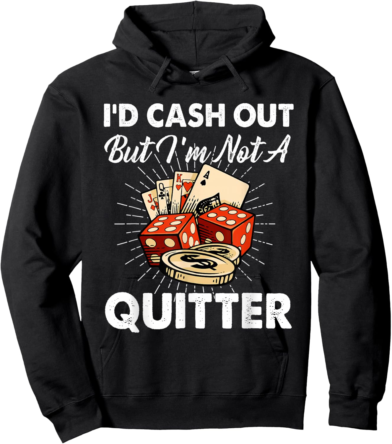 I'd Cash Out But I'm Not A Quitter Gambling Casino Hoodie - Hoodie | Black
