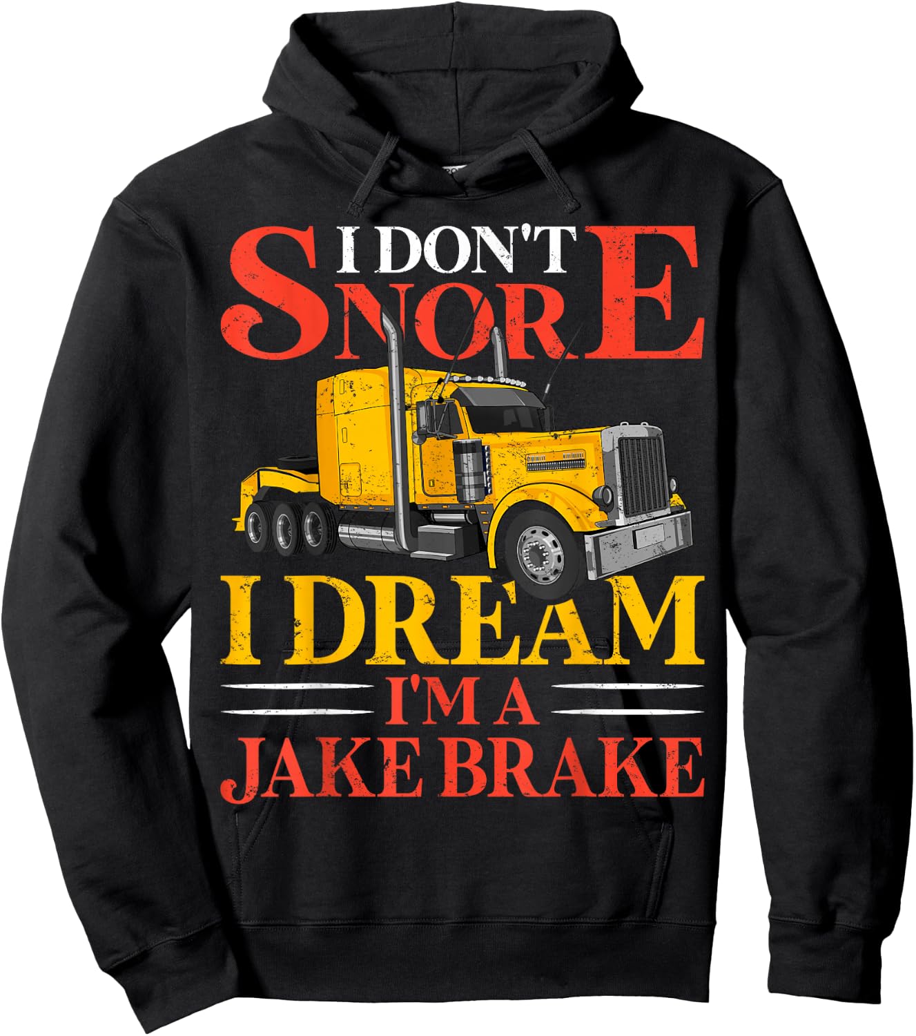Funny I Don't Snore I Dream I'm A Jake Brake Truck Driver Hoodie - Hoodie | Black