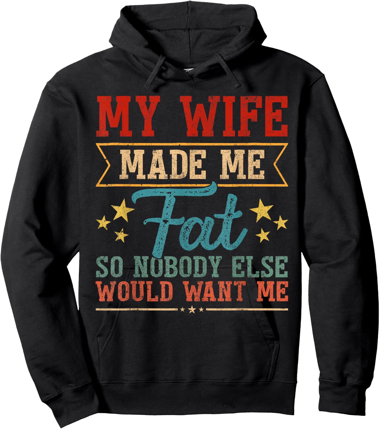 Fathers Day My Wife Made Me Fat So Nobody Else Want Me Men Hoodie - Hoodie | Black