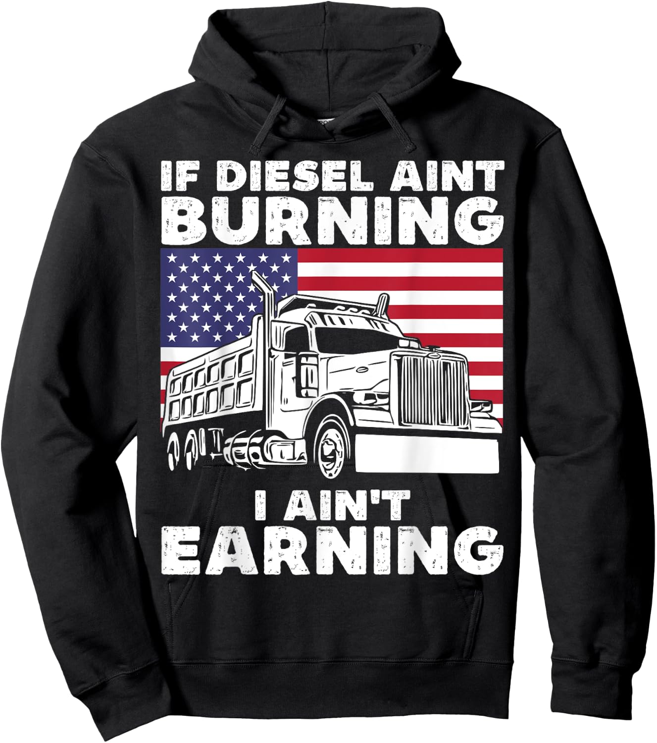 If Diesel Ain't Burning I Aint Earning Truck Driver Patriot Hoodie - Hoodie | Black