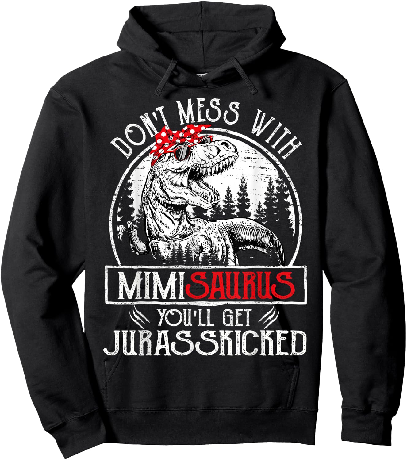 Don't Mess With Mimisaurus You'll Get Jurasskicked Mimi Hoodie - Hoodie | Black