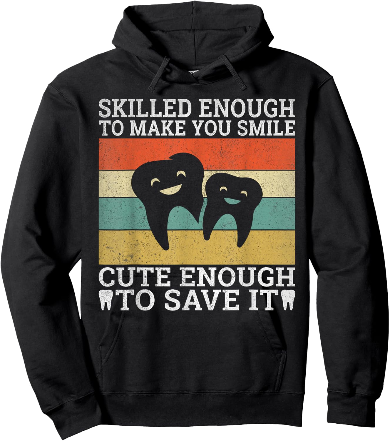 Skilled enough make you smile cute enough to save it Dentist Hoodie - Hoodie | Black