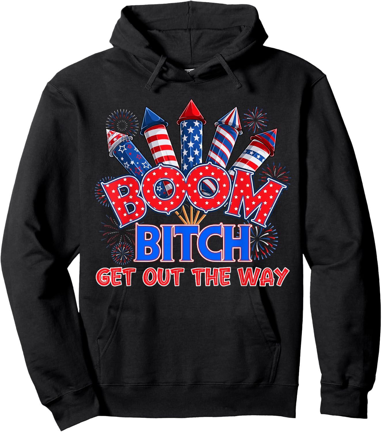 Boom Bitch Get Out The Way USA 4th of July Fireworks Shirt Hoodie - Hoodie | Black