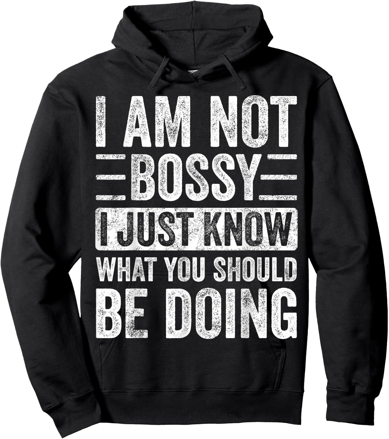 I Am Not Bossy I Just Know What You Should Be Doing | Funny Hoodie - Hoodie | Black