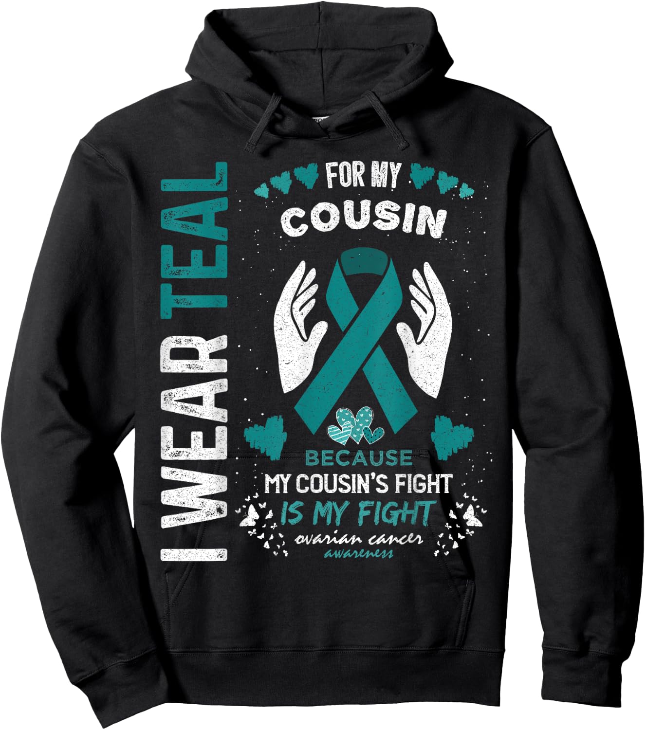 I Wear Teal for My Cousin Ovarian Cancer Ribbon Awareness Hoodie - Hoodie | Black