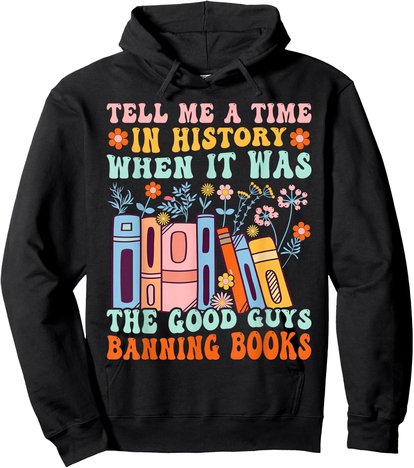 Tell Me a Time in History When the Good Guys Banning Books Hoodie - Hoodie | Black
