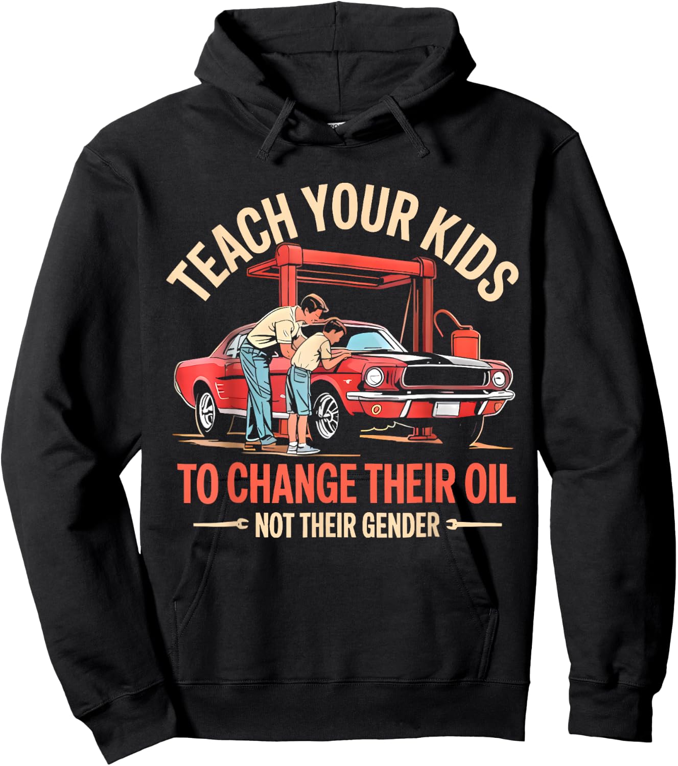 Teach Your Kids to Change Their Oil Not Their Gender Funny Hoodie - Hoodie | Black