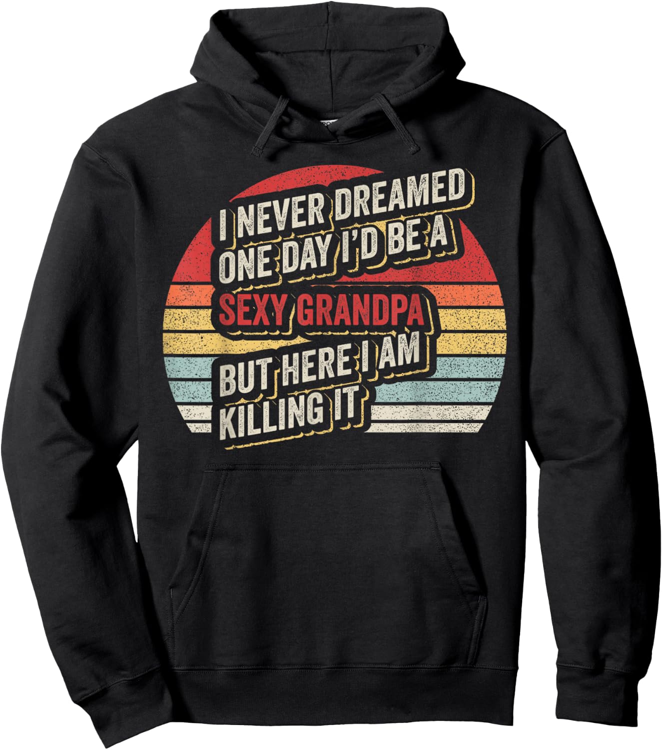Retro Vintage Sexy Grandpa Funny Sarcastic I Never Dreamed Hoodie - Hoodie | Black