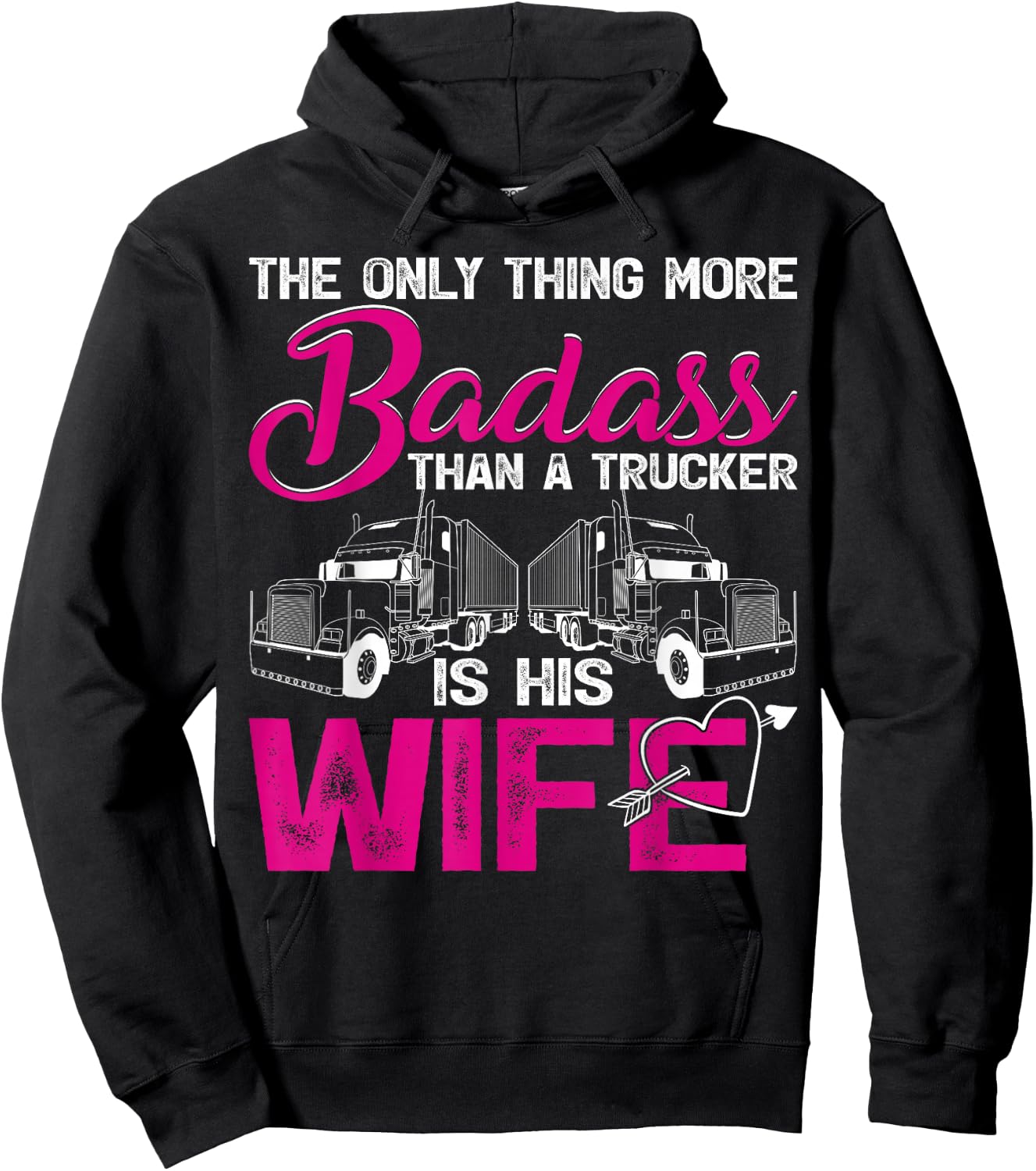 Funny The Only Thing More Badass Than A Trucker Is His Wife Hoodie - Hoodie | Black