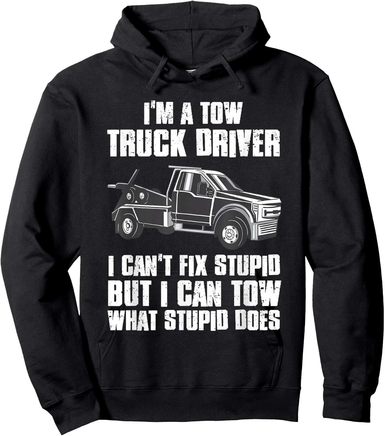 I'm a Tow Truck Driver I Can't Fix Stupid Gift Towing Hoodie - Hoodie | Black