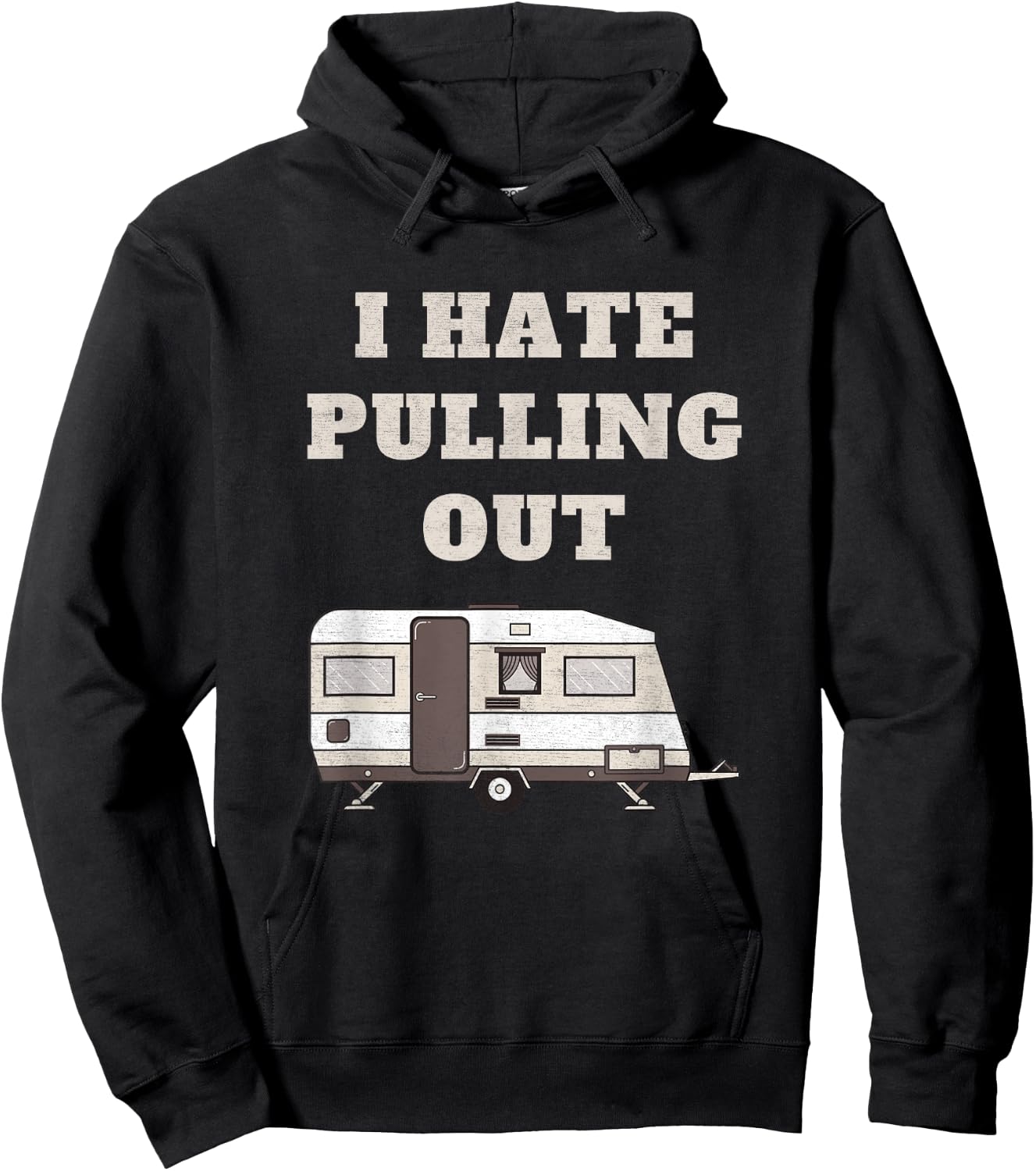 I Hate Pulling Out Funny Camper Camp Camping Trailer Vintage Hoodie - Hoodie | Black