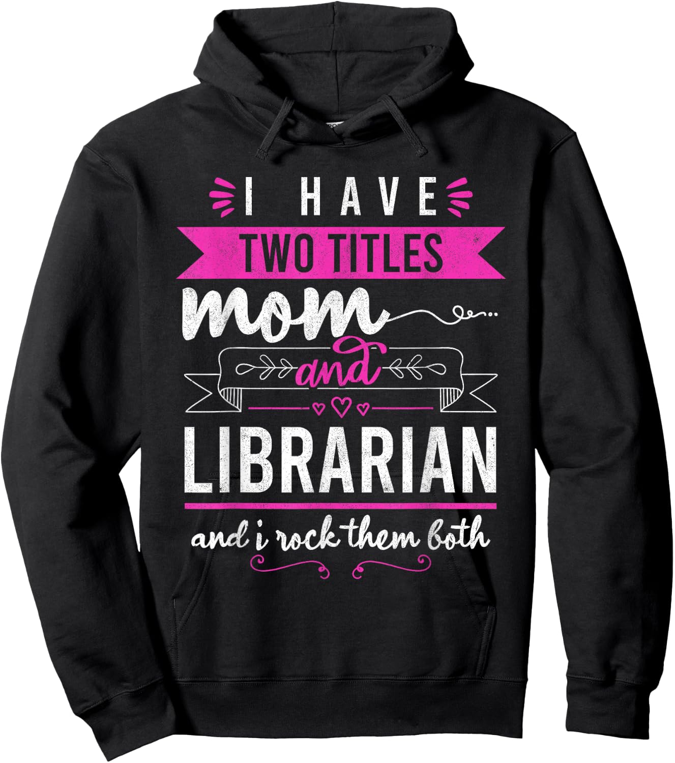 I Have Two Titles Mom And Librarian Mother's Day Women Hoodie - Hoodie | Black