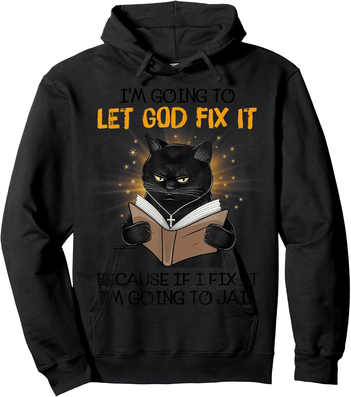 Cat Let God Fix It Because If I Fix It I'm Going To Jail Women Hoodie - Hoodie | Black