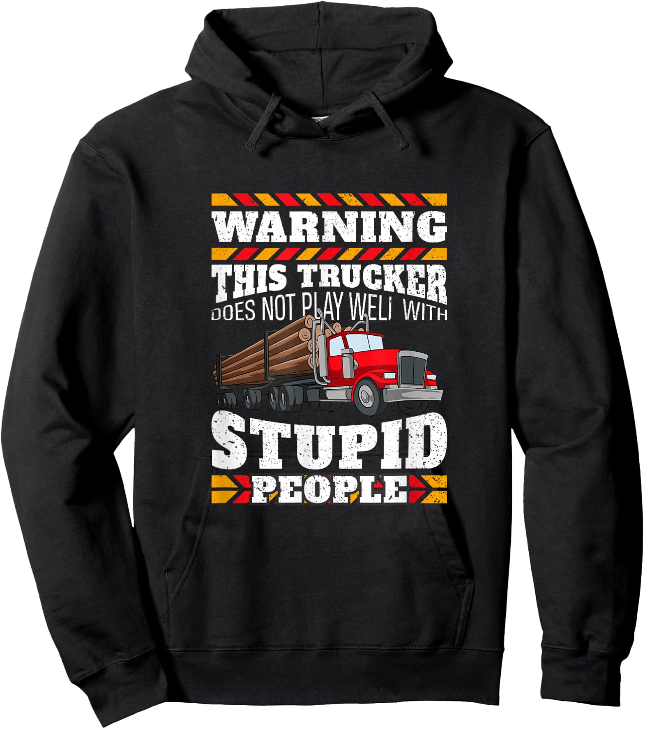 Warning Stupid People Log Logging Truck Driver Hauler Quote Hoodie - Hoodie | Black