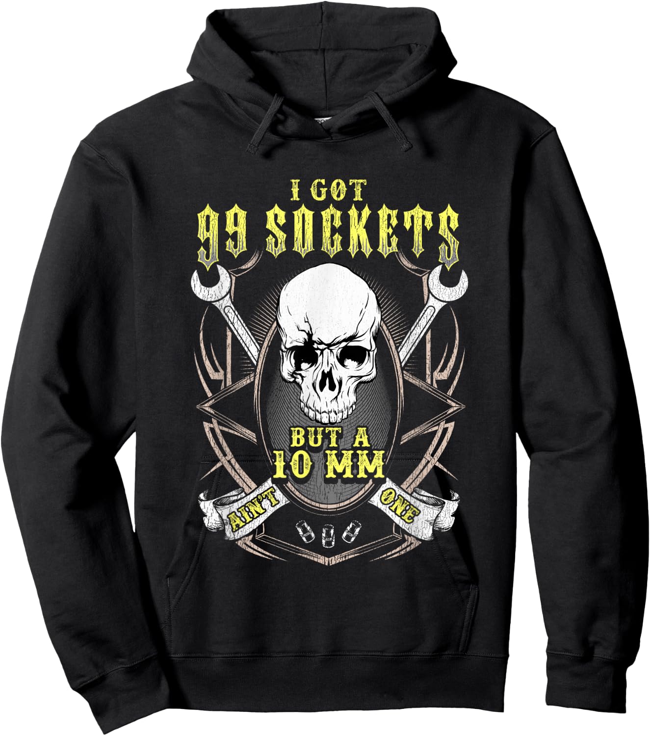 I got 99 sockets but a 10 mm ain't one - Funny shirt Hoodie - Hoodie | Black