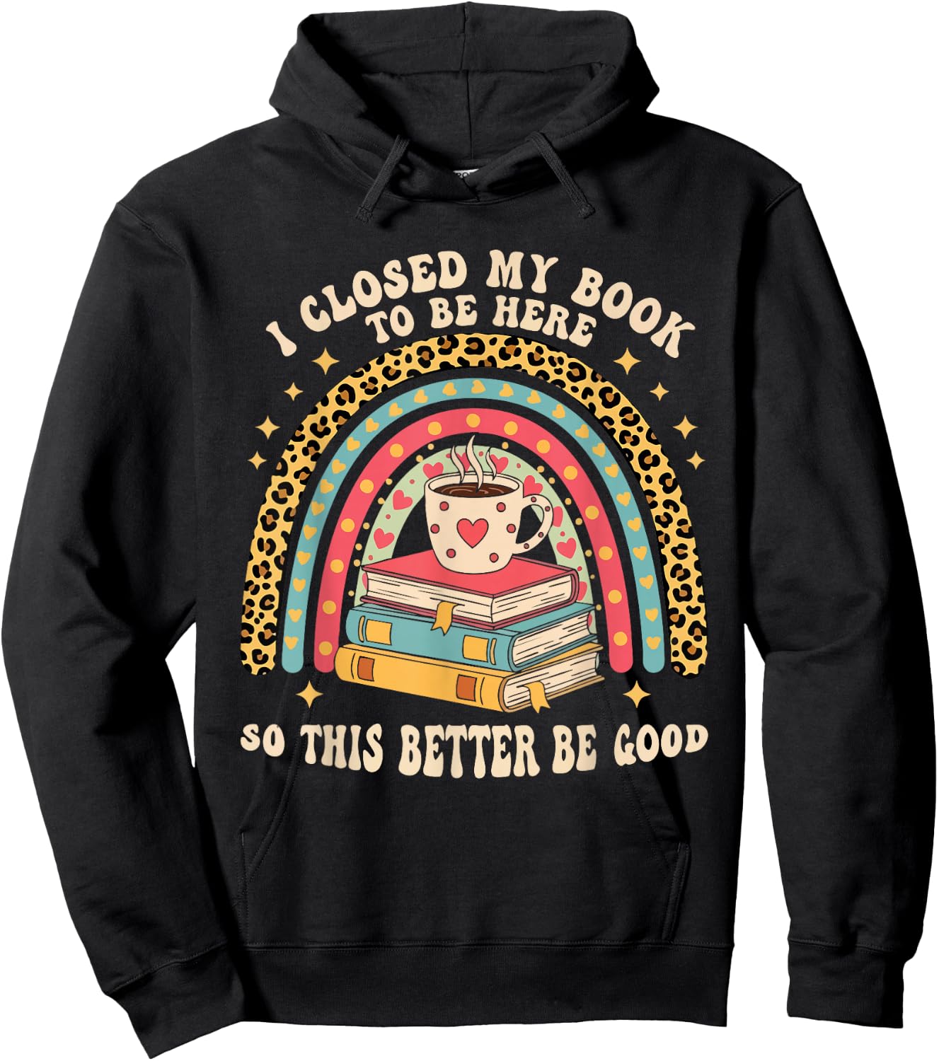 I Closed My Book To Be Here So This Better Be Good Hoodie - Hoodie | Black