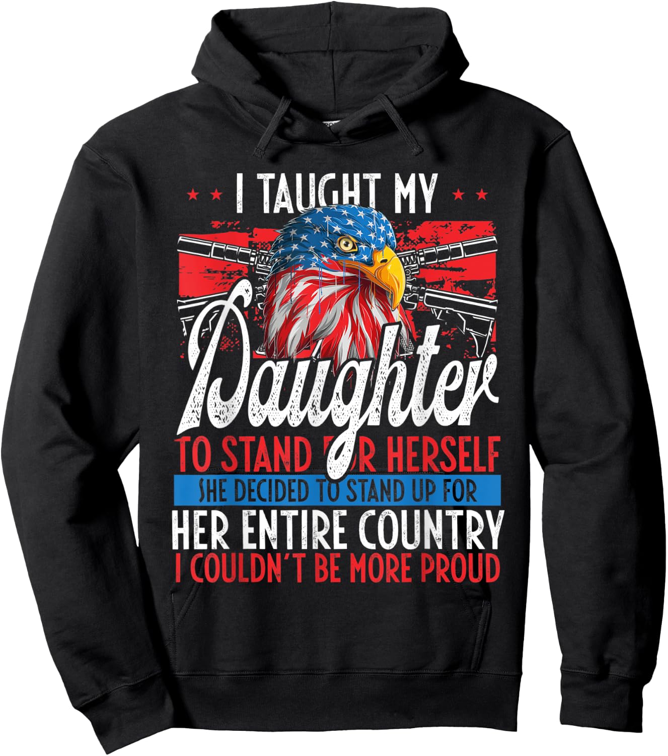 I Taught My Daughter To Stand Up Proud July 4 Freedom Hoodie - Hoodie | Black