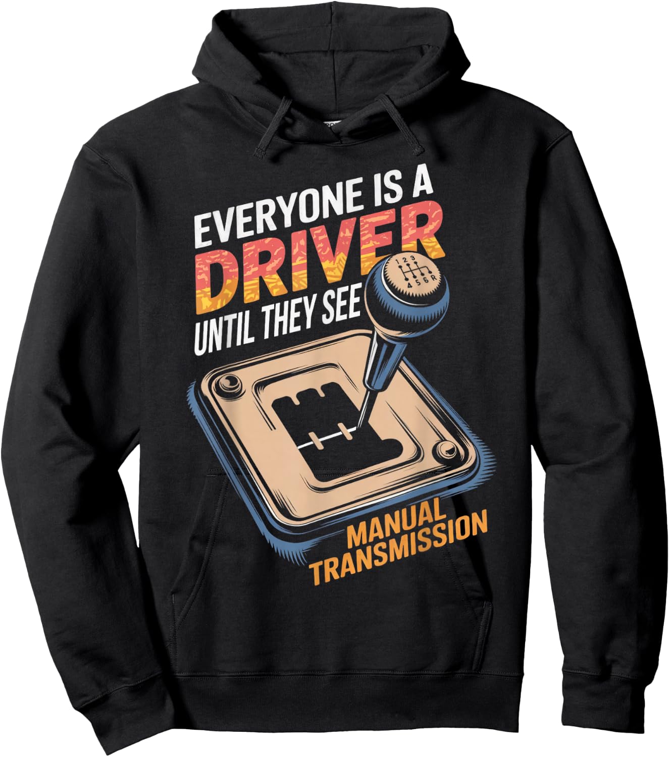 Everyone Is A Driver Gear Stick Driver Manual Transmission Hoodie - Hoodie | Black