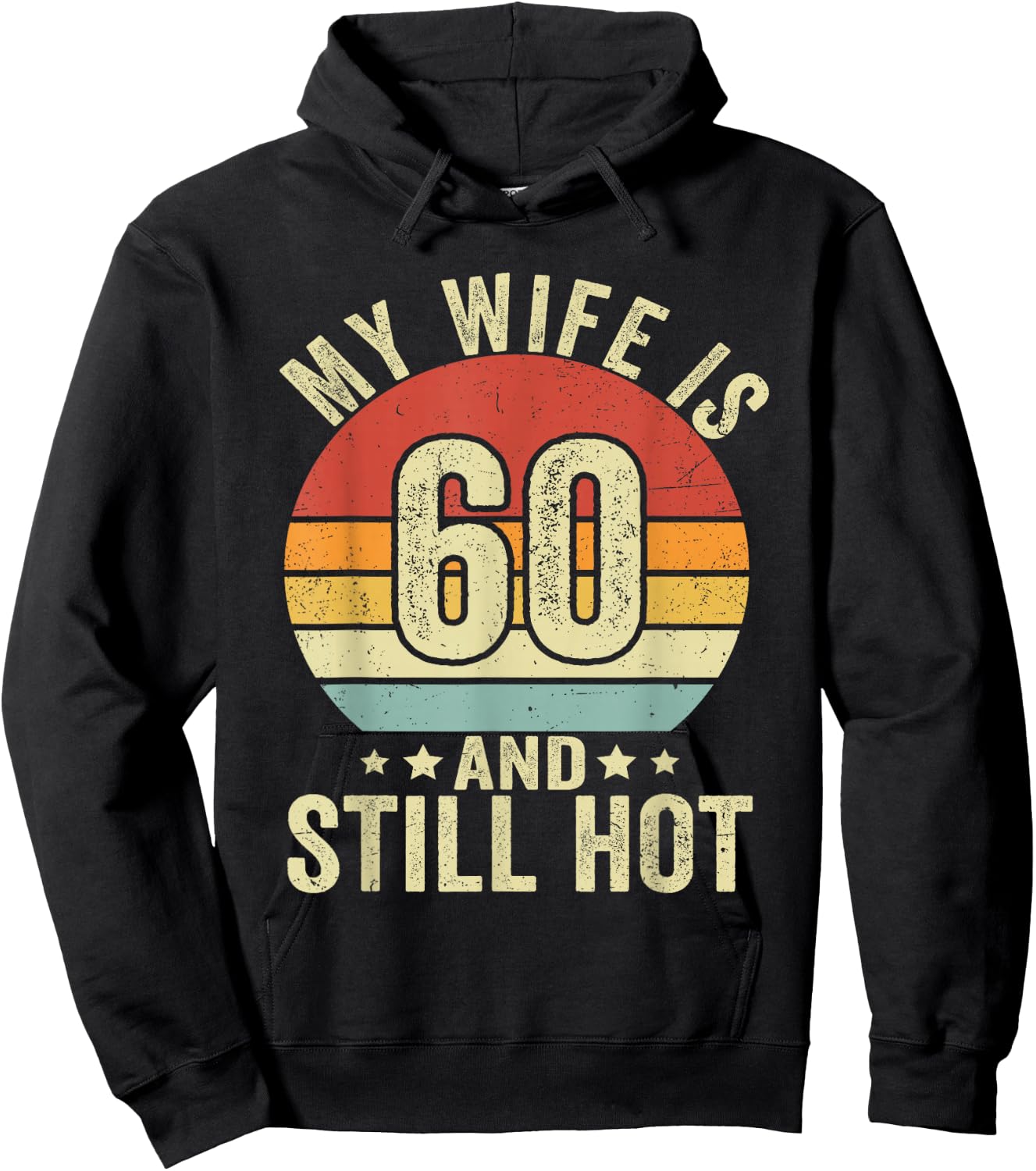 My Wife Is 60 Year Old Birthday And Still Hot 60th Husband Hoodie - Hoodie | Black