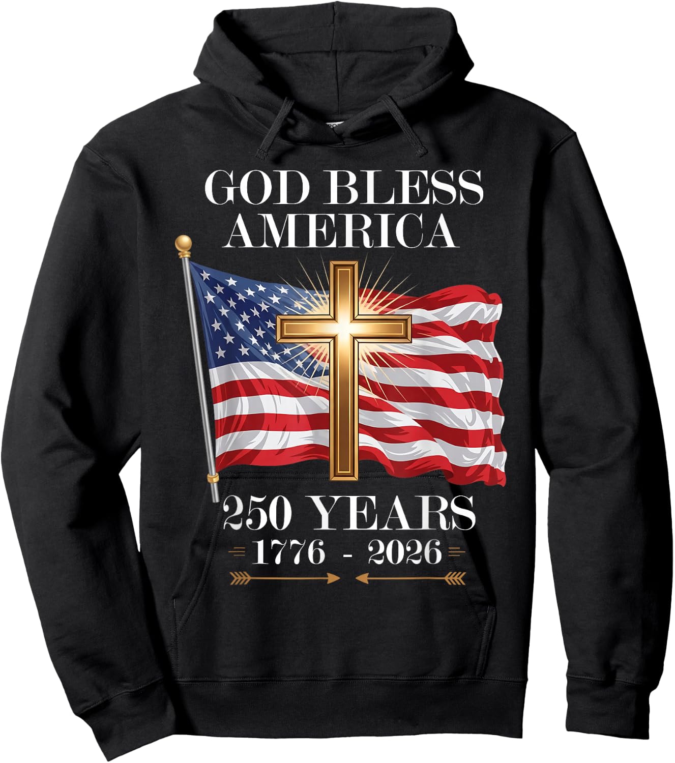 God Bless America Christian Cross Flag 250 Years 1776 2026 Hoodie - Hoodie | Black