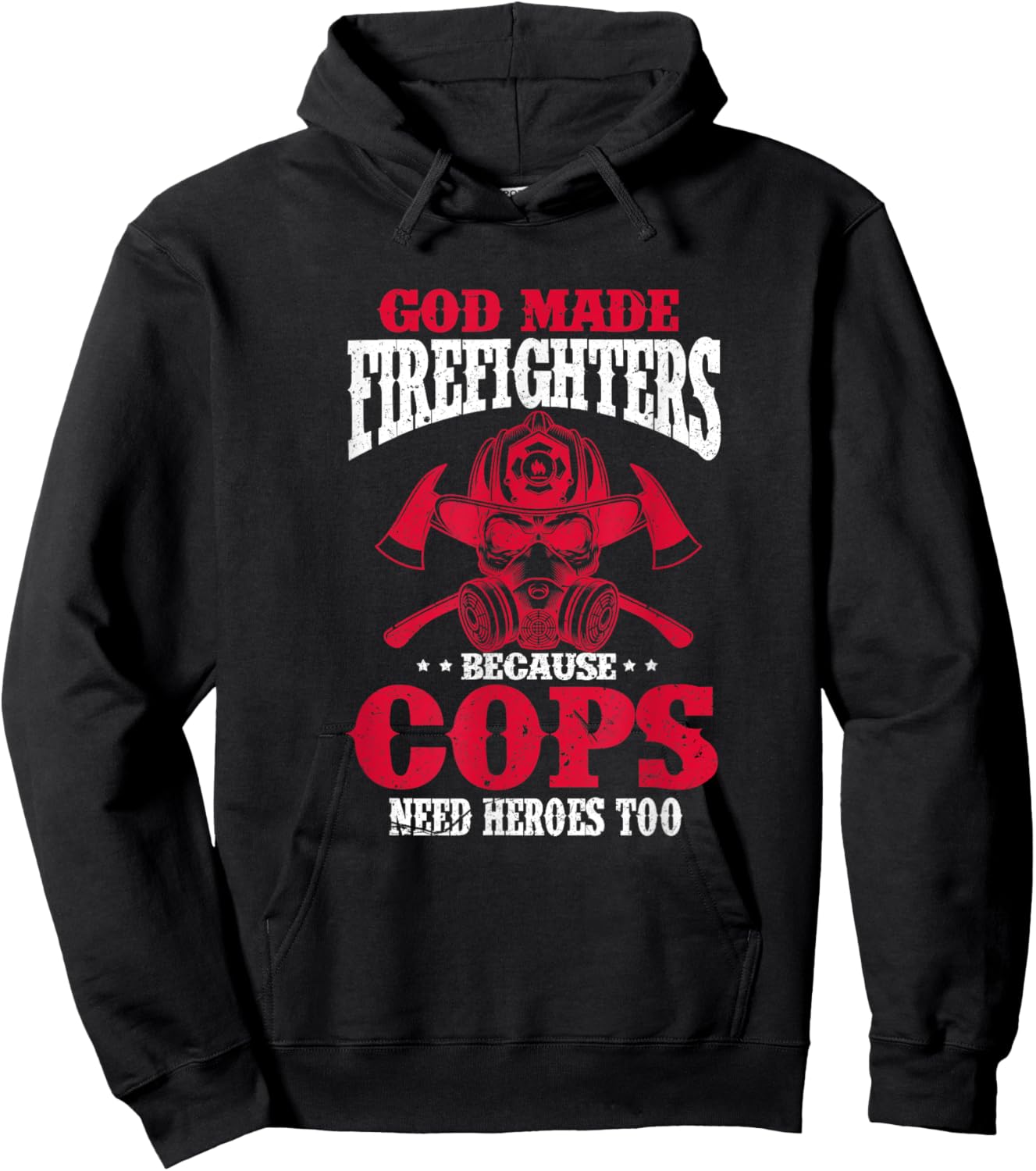 God Made Firefighter Because Cops Need Heroes Too Hoodie - Hoodie | Black