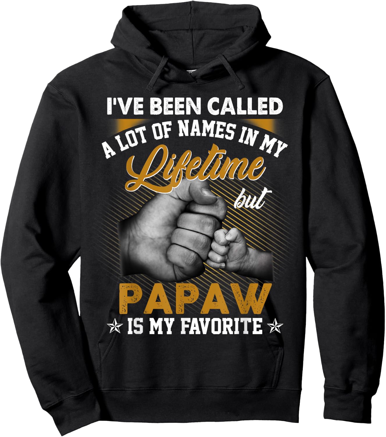 I've Been Called A Lot Of Names But Papaw Is My Favorite Hoodie - Hoodie | Black