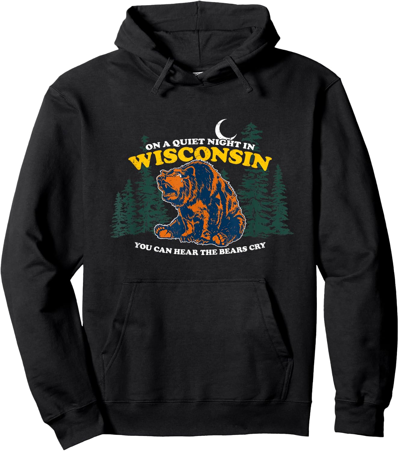 On A Quiet Night In Wisconsin You Can Hear The Bears Cry Hoodie - Hoodie | Black