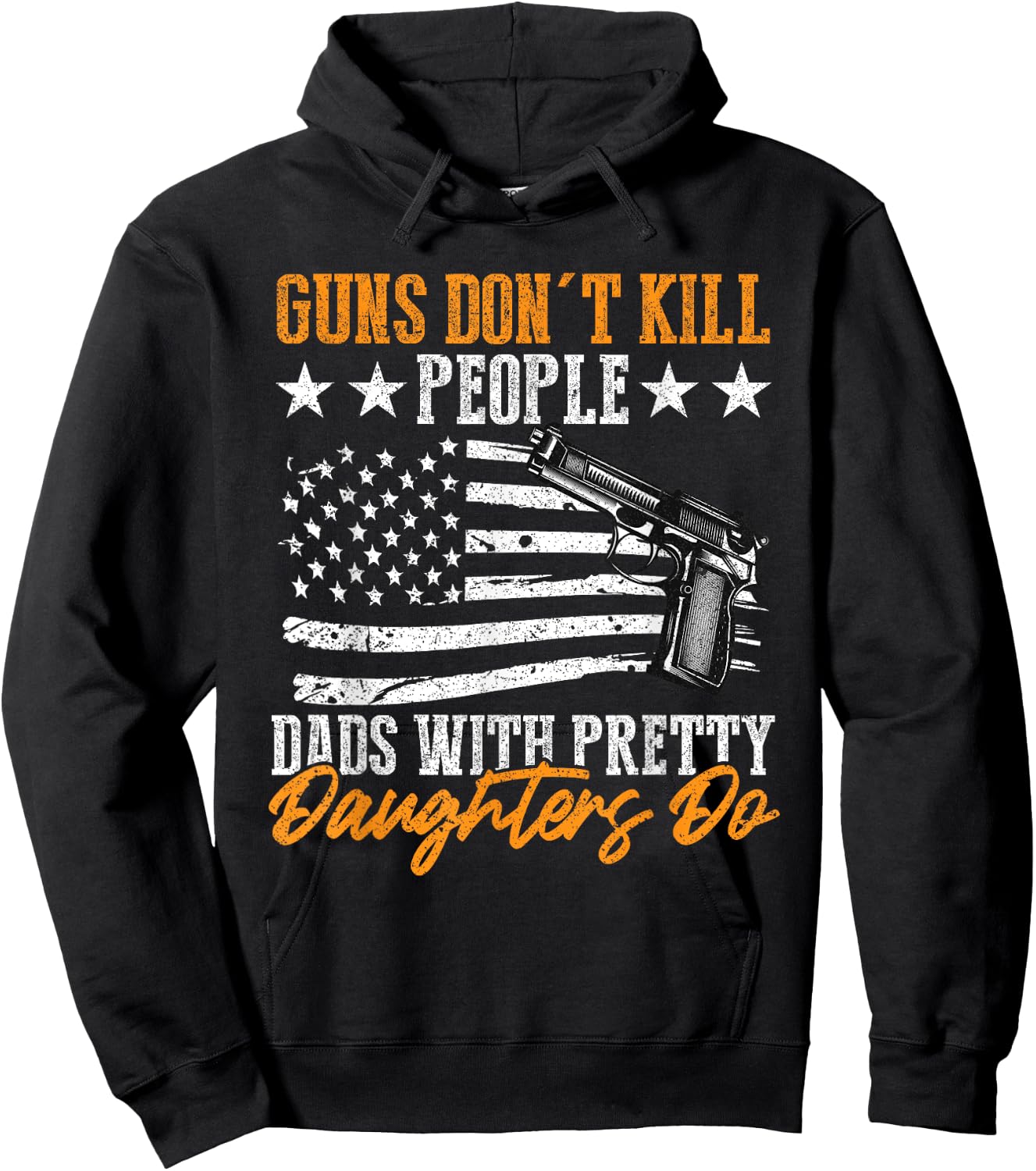 Guns Don't Kill People Dads With Pretty Daughters Do Hoodie - Hoodie | Black