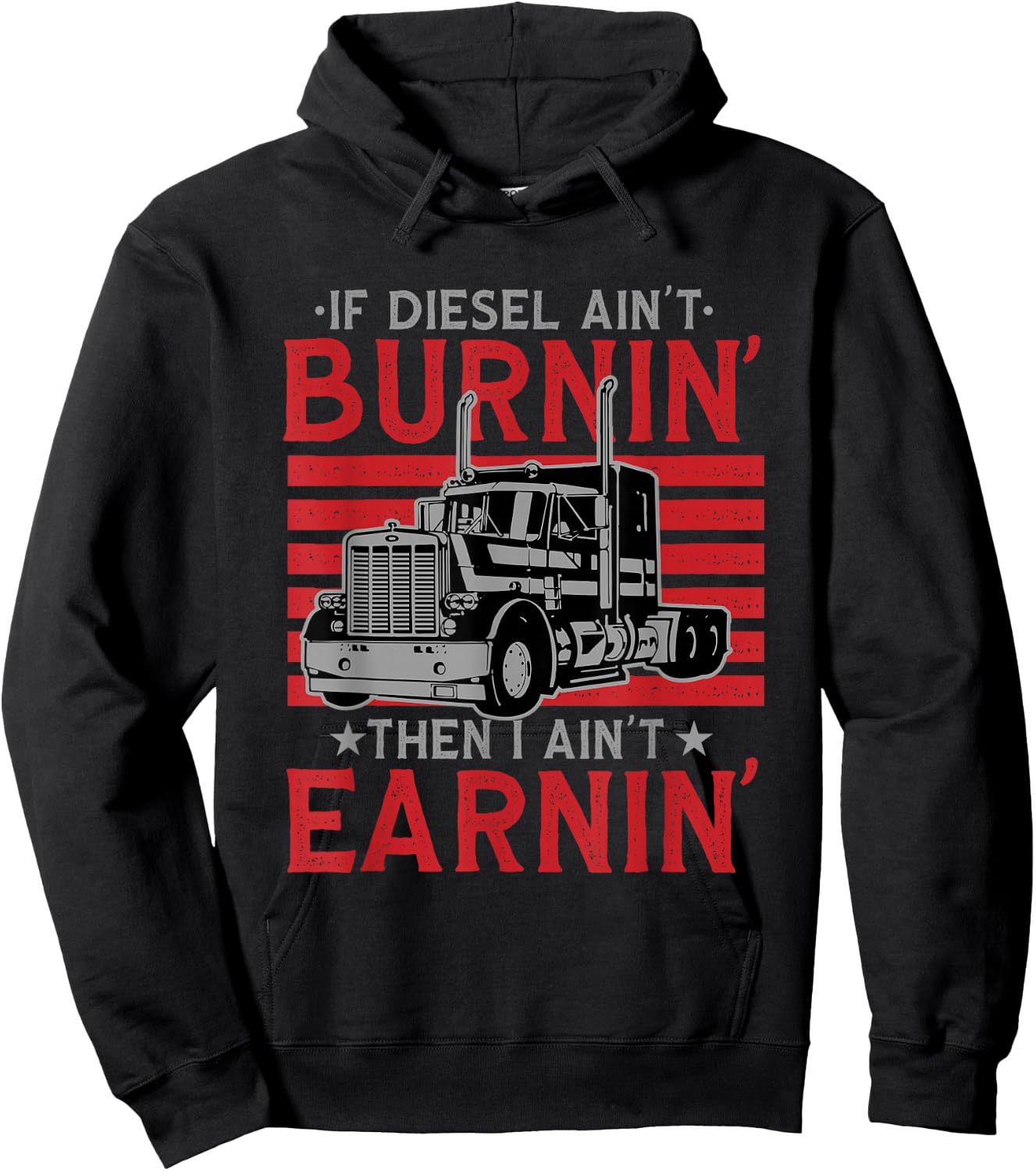 If Diesel Ain't Burning Then I Ain't Earning Truck Driver Hoodie - Hoodie | Black