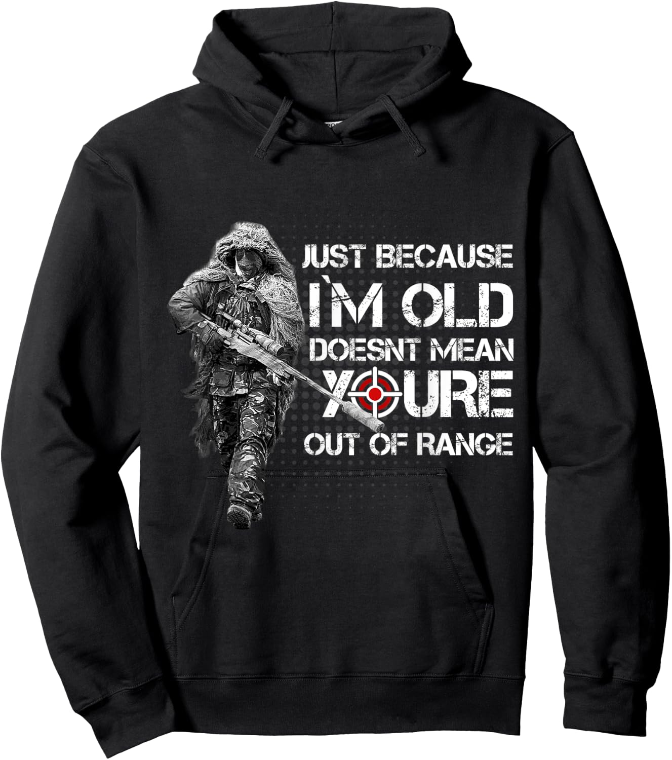 Just Because Im Old Doesnt Mean Youre Out Of Range Hoodie - Hoodie | Black
