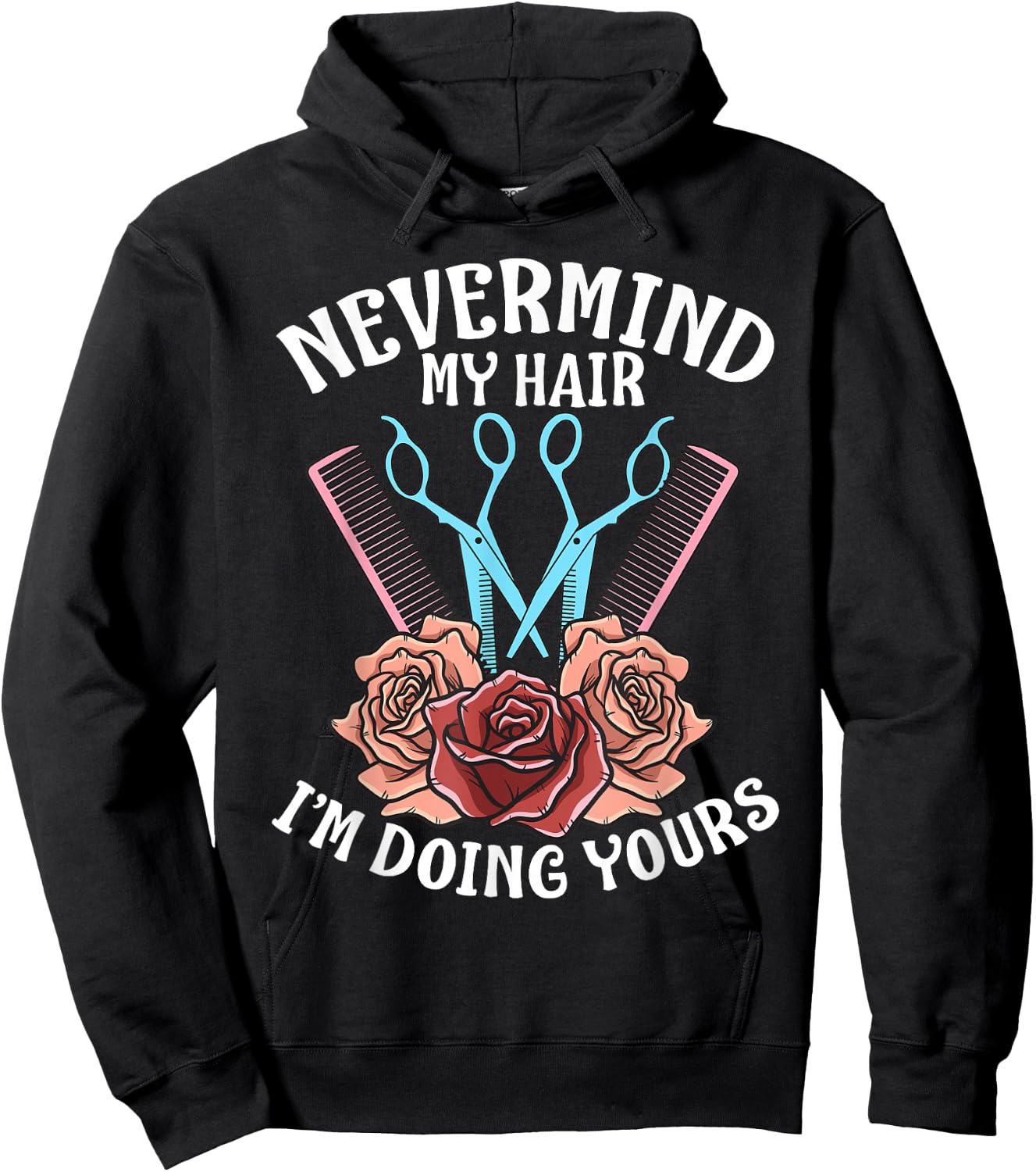 Funny Nevermind My Hair I'm Doing Yours Gift Hairdresser Hoodie - Hoodie | Black