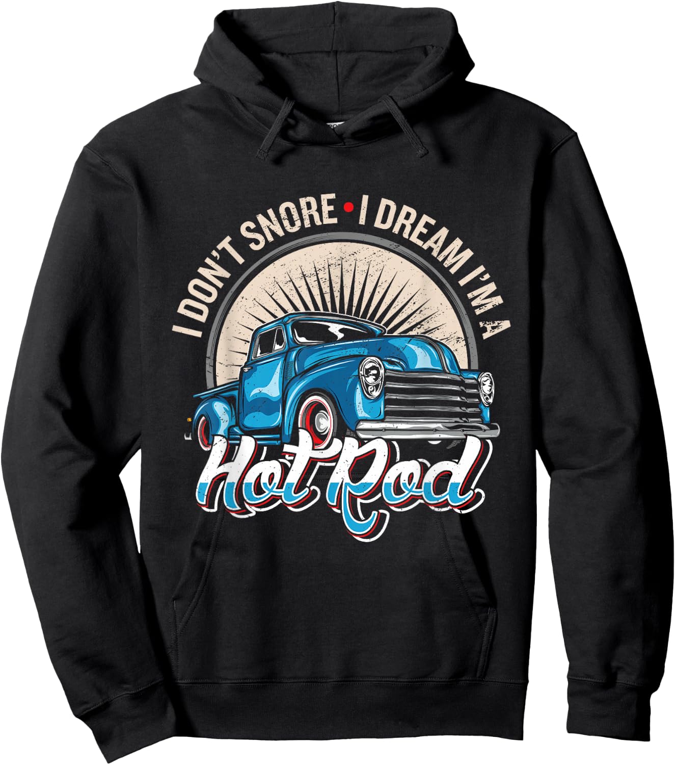 I Dont Snore I Dream Im A Hot Rod Hot Rod Oldtimer Hot Rods Hoodie - Hoodie | Black