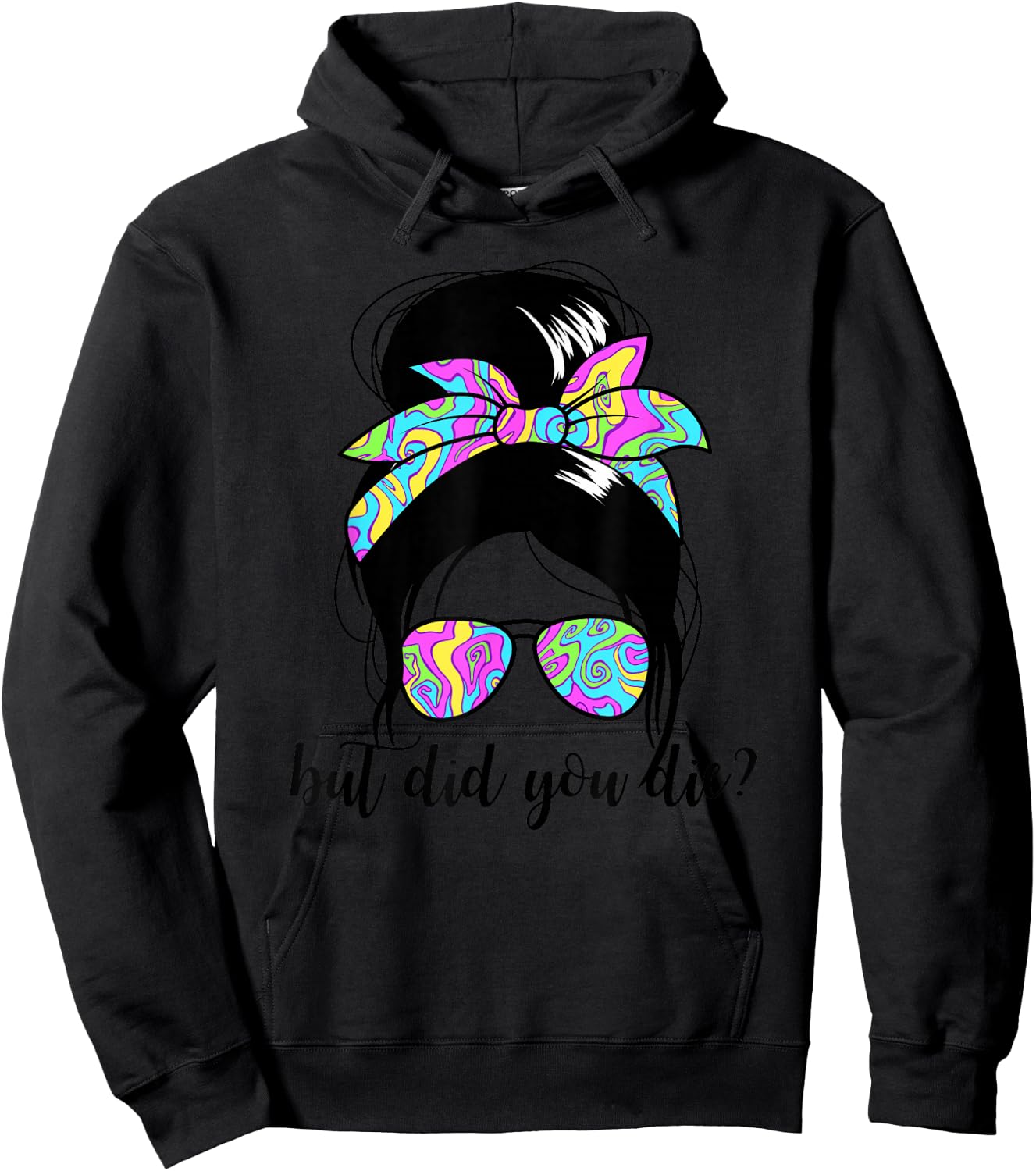 But Did You Die? Funny Women's Messy Bun But Did You Die Hoodie - Hoodie | Black