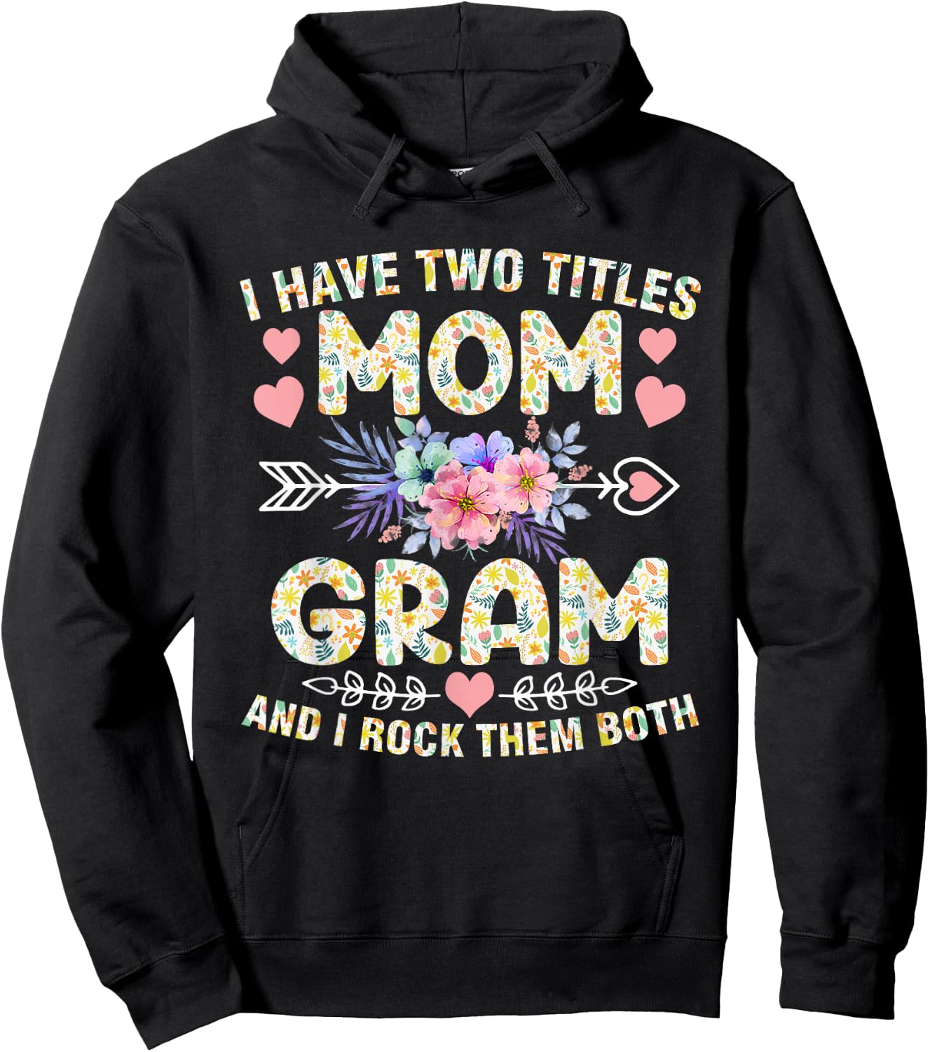 I Have Two Titles Mom And Gram Shirt Funny Mother's Day Hoodie - Hoodie | Black