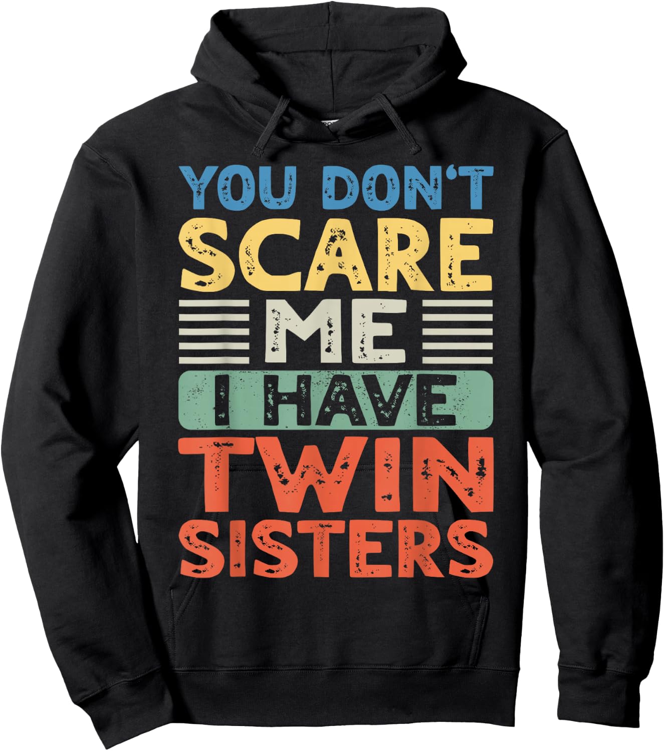 You Don't Scare Me I Have Twin Sisters Brother Boys Girls Hoodie - Hoodie | Black