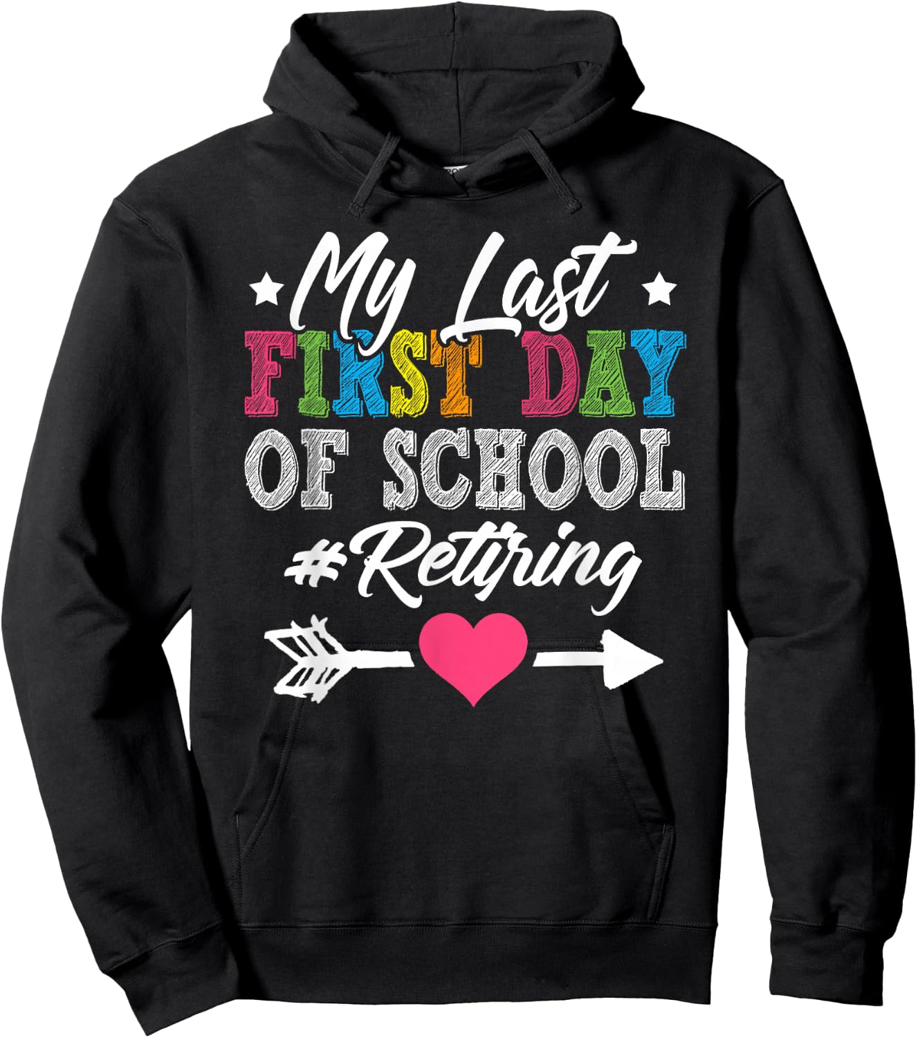 Funny Teacher's Retirement "My Last First Day of School" Hoodie - Hoodie | Black