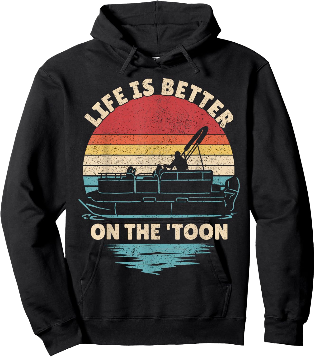 Life is Better On The Toon Pontoon Boat Boater Funny Boating Hoodie - Hoodie | Black