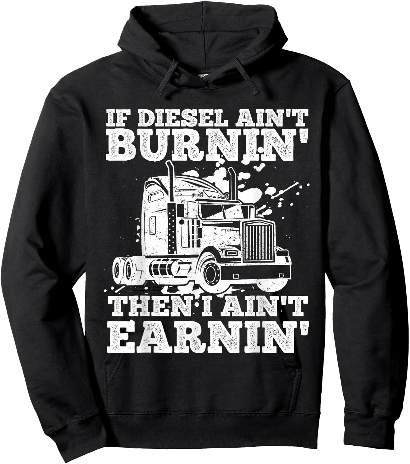 If Diesel Ain't Burnin' Then I Ain't Earning Truck Lover Hoodie - Hoodie | Black