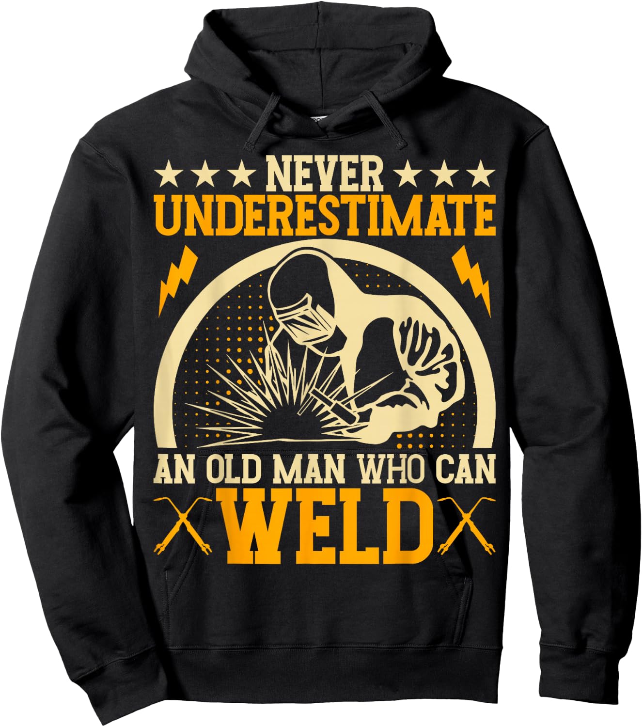 Never Underestimate An Old Man Who Can Weld | Welder Hoodie - Hoodie | Black