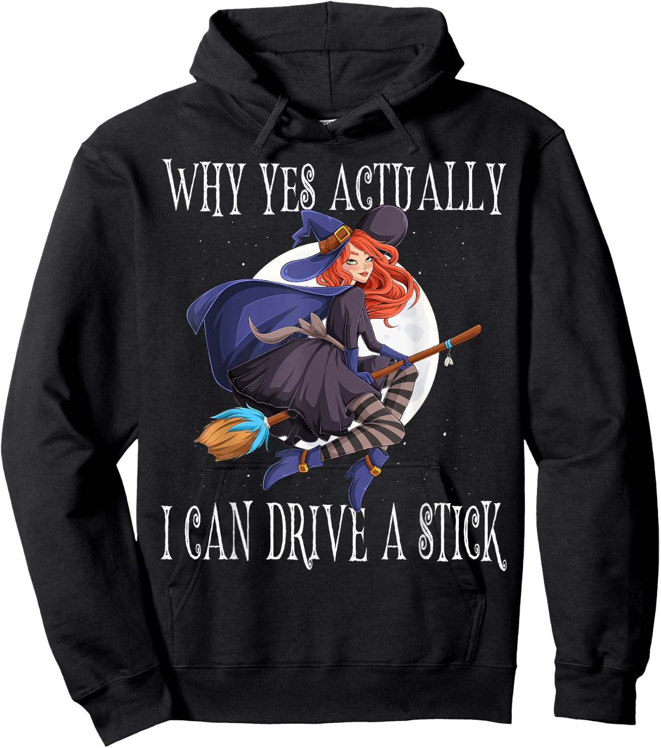 Why Yes Actually I Can Drive A Stick Witch Costume Hoodie - Hoodie | Black