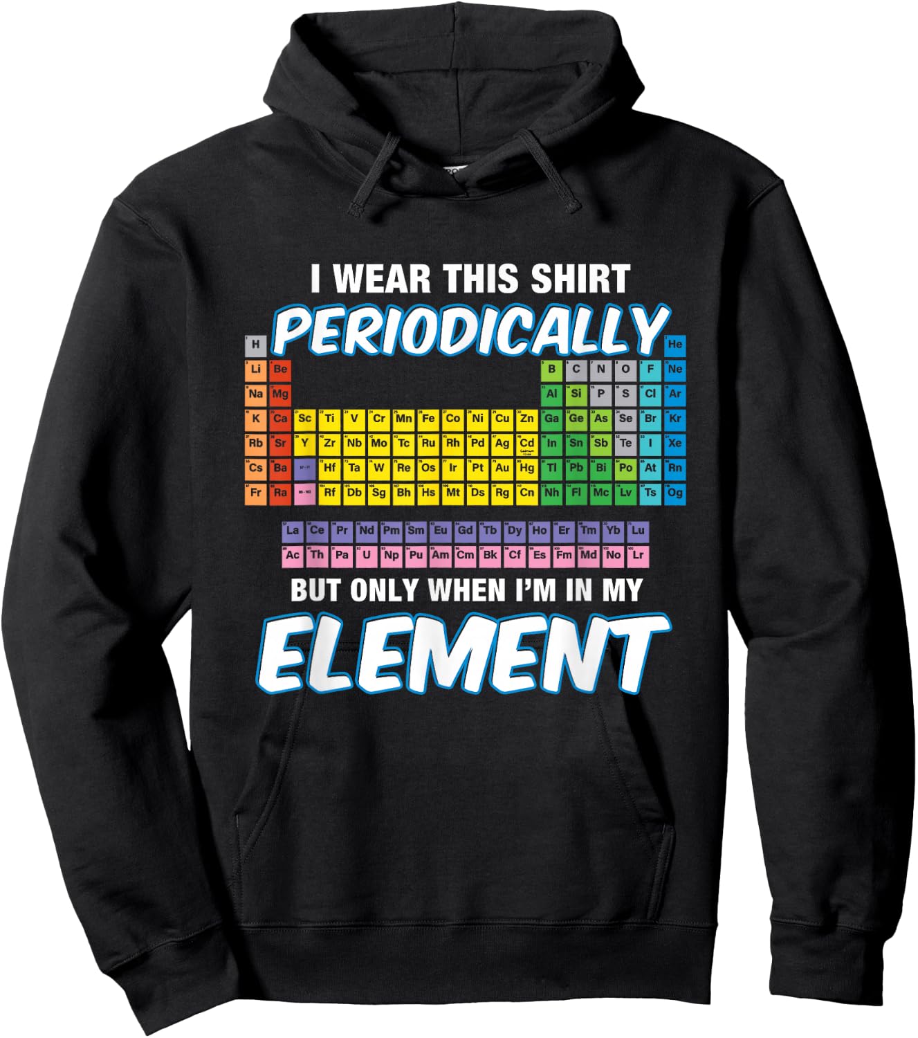 I Wear This Shirt Periodically Periodic Table Hoodie - Hoodie | Black