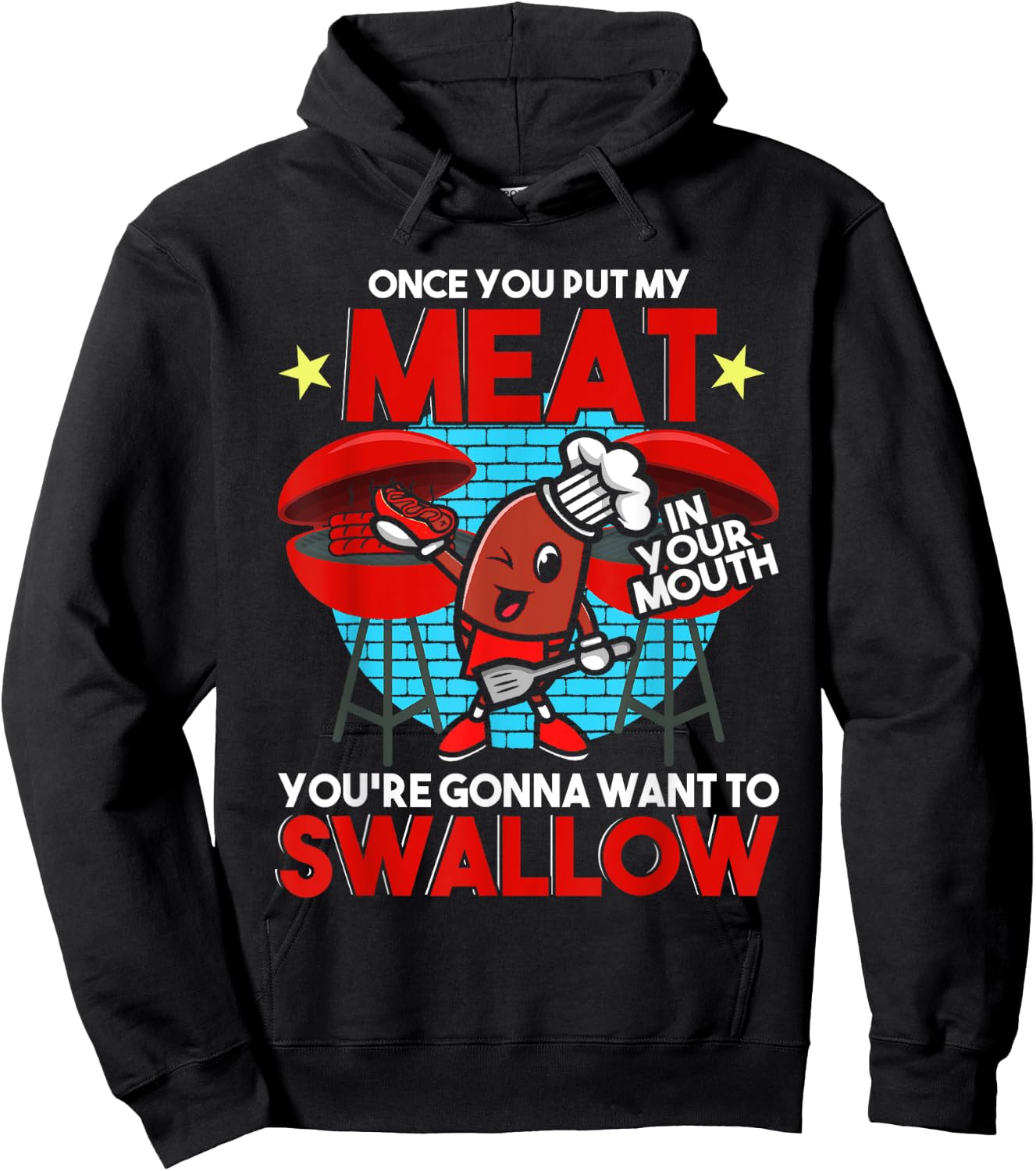 Once You Put My Meat in Your Mouth You Want To Swallow - BBQ Hoodie - Hoodie | Black