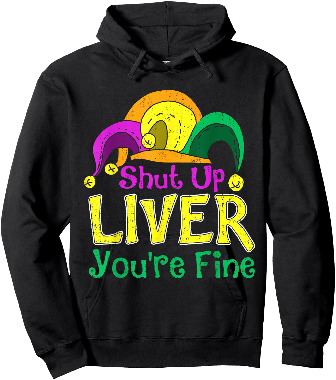 Shut Up Liver You're Fine Funny Mardi Gras Parade Outfit Hoodie - Hoodie | Black