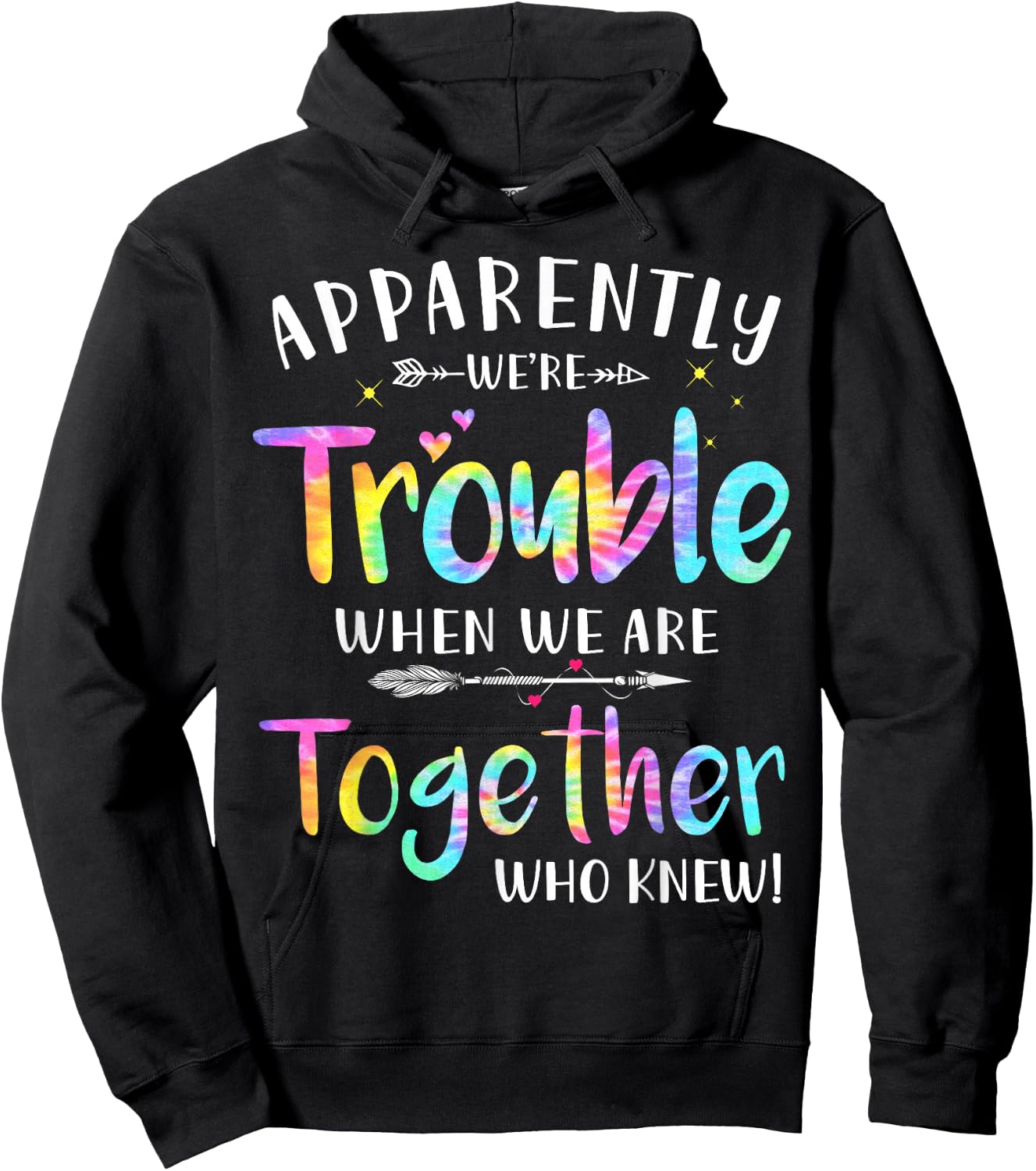Love family women bestie funny Gift Apparently We're Trouble When We Are Together Who Knew Hoodie - Hoodie | Black