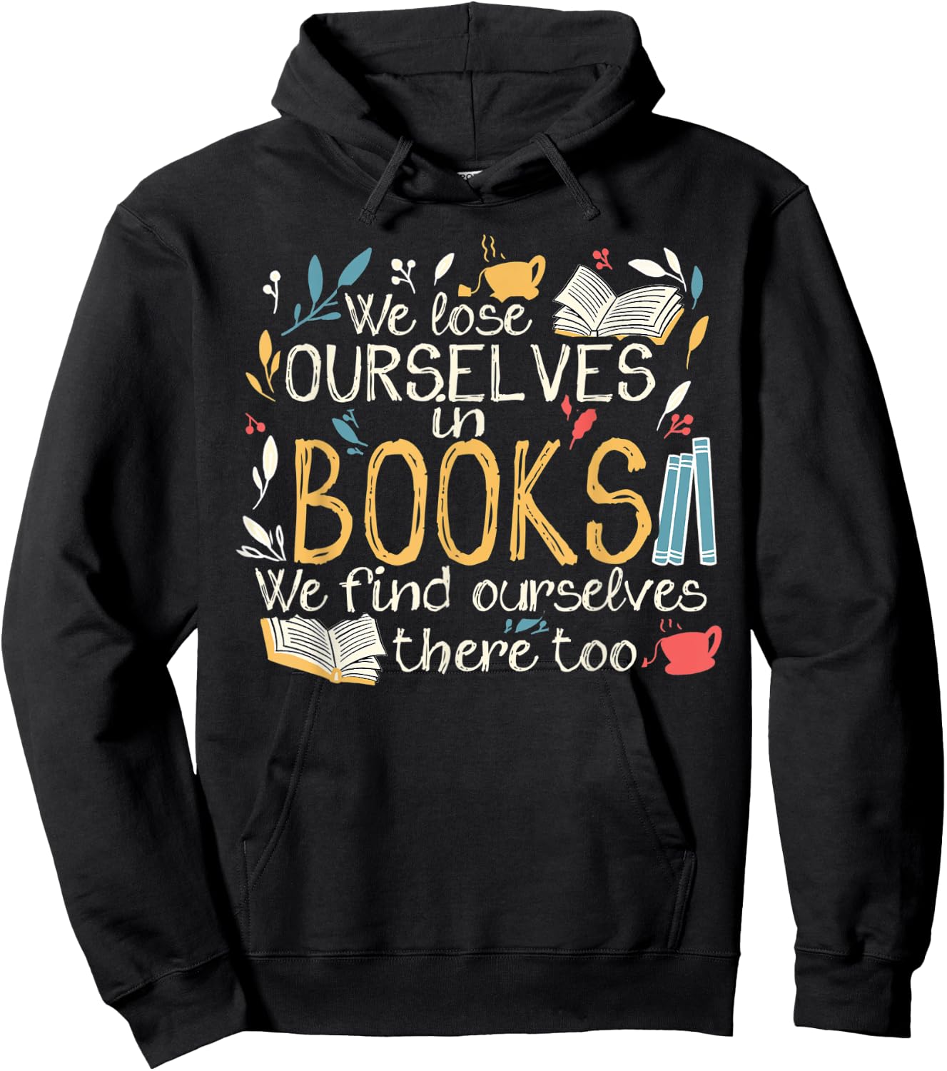 We lose ourselves in books - Funny librarian cute bookworm Hoodie - Hoodie | Black