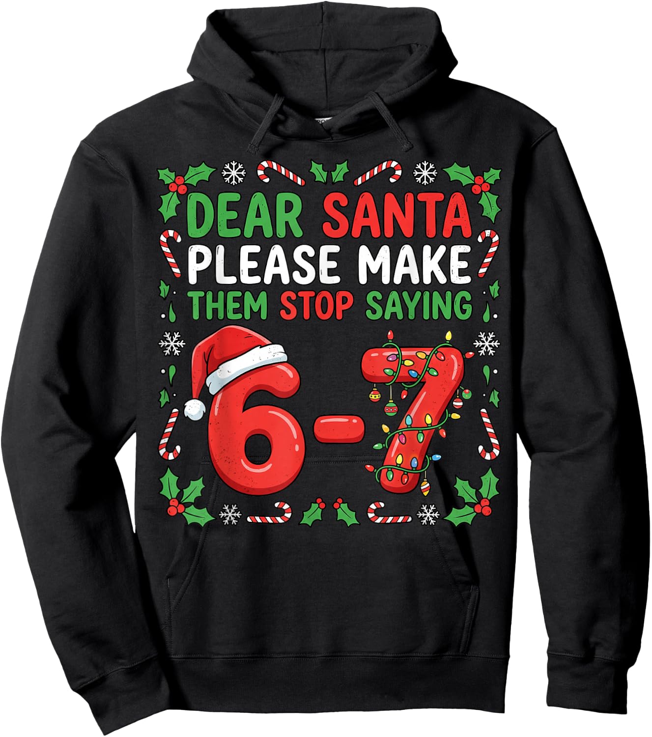 Dear Santa Make Them Stop Saying 67 Christmas Six Seven 6 7 Hoodie - Hoodie | Black