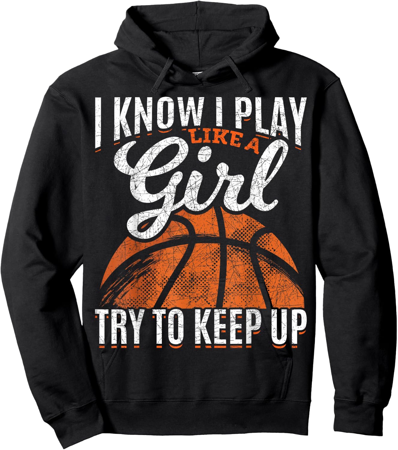 I Know I Play Like A Girl Try to Keep Up Funny Basketball Hoodie - Hoodie | Black