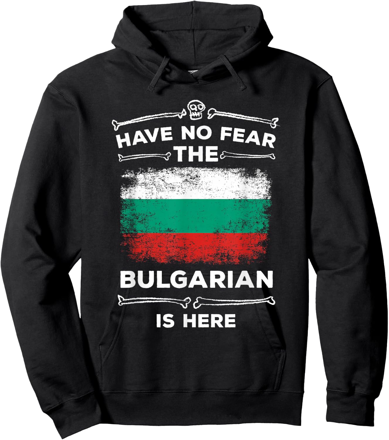 Bulgaria Have No Fear the Bulgarian Is Here Bulgarian Flag Hoodie - Hoodie | Black