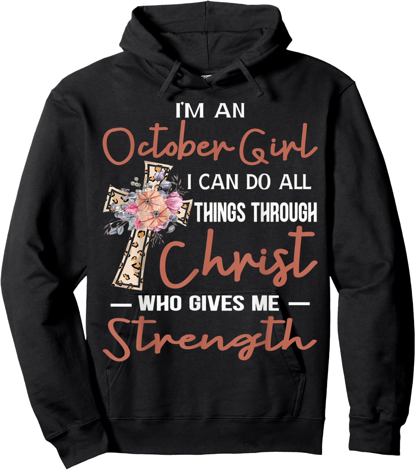 October Girl Birthday I Can Do Things Through Christ Womans Hoodie - Hoodie | Black