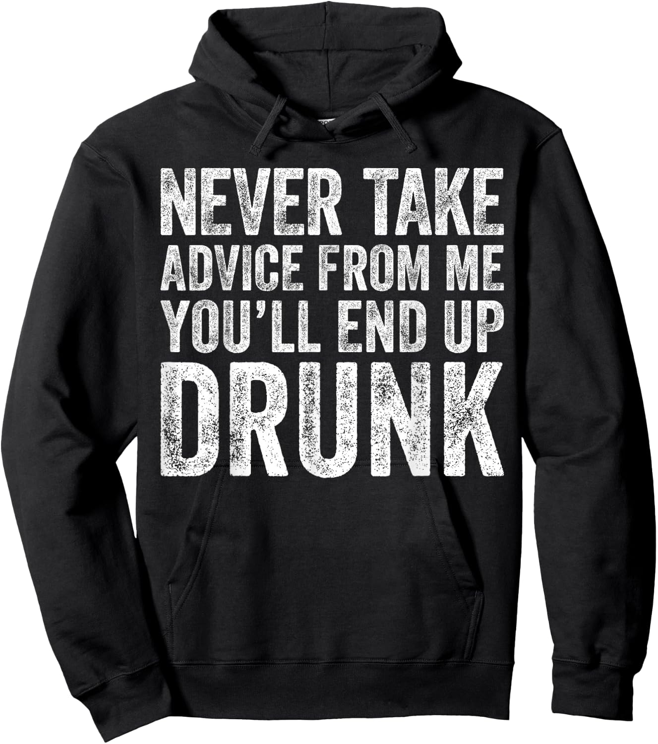 Never Take Advice From Me You'll End Up Drunk Shirt Drinking Hoodie - Hoodie | Black